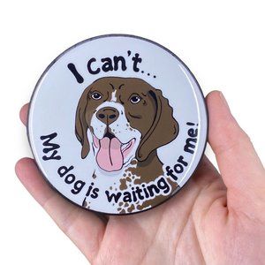 German Shorthaired Pointer Magnet, "I can't... My dog is waiting for me!" 3.5"